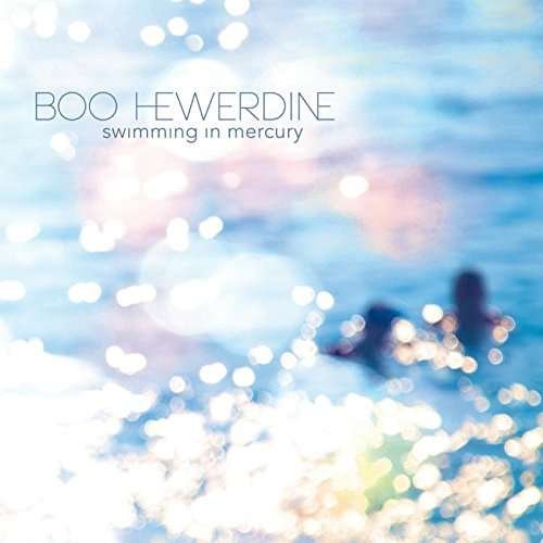 Cover for Boo Hewerdine · Swimming In Mercury (CD) (2017)