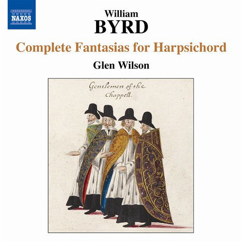 Complete Fantasias - Byrd / Wilson - Muzyka - NAXOS - 0747313243372 - 25 października 2011