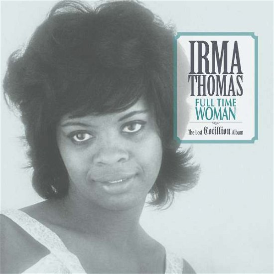 Full Time Woman: The Lost Cotillion Album (Ltd. Blue Vinyl) - Irma Thomas - Musikk - REAL GONE MUSIC - 0848064013372 - 18. mars 2022