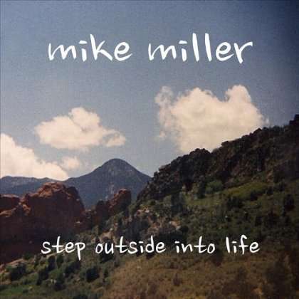 Cover for Mike Miller · Step Outside into Life (CD) (2011)