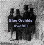 Cover for Blue Orchids  · Blue Orchids - Awefull (CD)