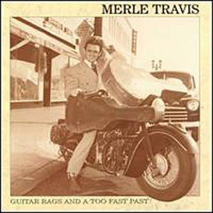 Cover for Merle Travis · Guitar Rags &amp; a Too Far Past (CD) [Box set] (1994)