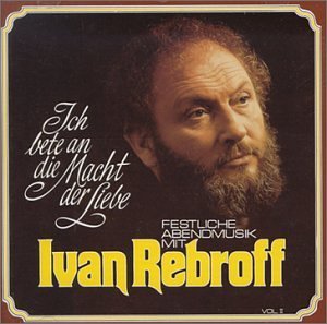 Ich Bete an Die Macht Der - Ivan Rebroff - Musik - ELISAR - 4011660017372 - 22. april 1987