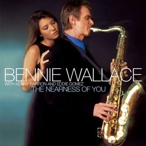 Nearness of You - Bennie Wallace - Musik - UNIVERSAL - 4580142343372 - 20. august 2008