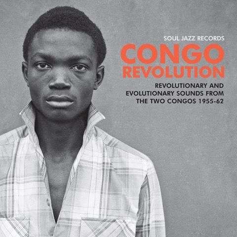 Cover for Soul Jazz Records presents · Congo Revolution - Revolutionary and Evolutionary Sounds from  the Two Congos 1955-62 (LP) (2019)