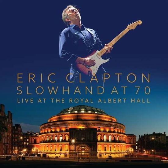 Slowhand at 70 - LIVE THE ROYAL ALBERT HALL - Eric Clapton - Musiikki - EAGLE VISION - 5034504120372 - torstai 12. marraskuuta 2015