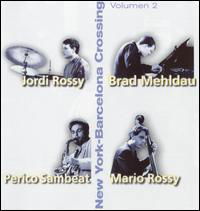 Brad  - Mario Rossy - Mehldau · New York-Barcelona Crossing Vol 2 (CD) (2003)