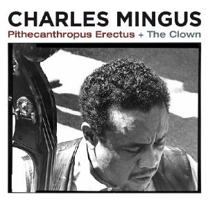 Pithecantropus Erectus / The Clown - Charles Mingus - Musiikki - ESSENTIAL JAZZ CLASSICS - 8436028694372 - maanantai 8. kesäkuuta 2009