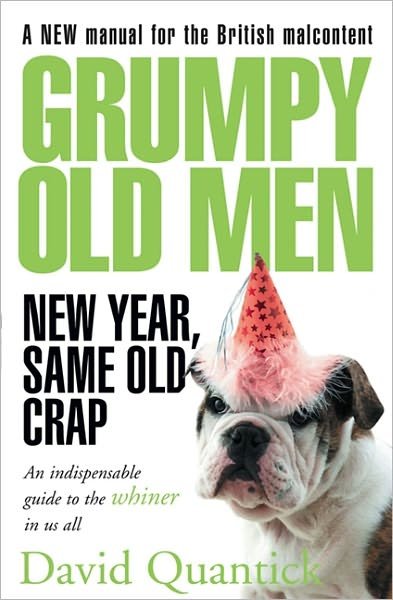 Cover for David Quantick · Grumpy Old Men: New Year, Same Old Crap (Pocketbok) (2009)