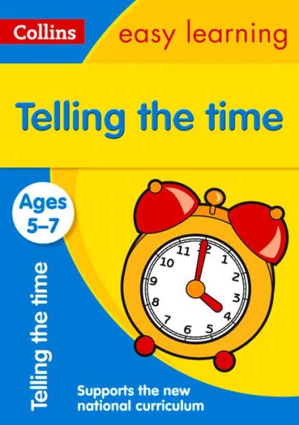 Cover for Collins Easy Learning · Telling the Time Ages 5-7: Ideal for Home Learning - Collins Easy Learning KS1 (Paperback Book) [New edition] (2015)