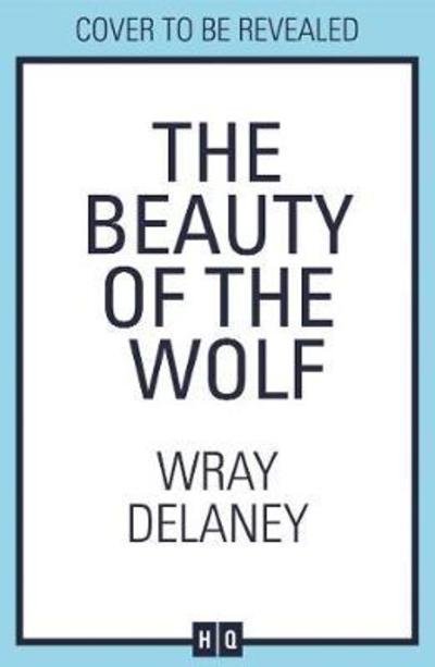 Cover for Wray Delaney · The Beauty of the Wolf (Pocketbok) (2019)