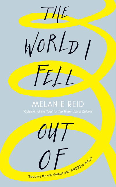 The World I Fell Out Of - Melanie Reid - Books - HarperCollins Publishers - 9780008291372 - March 7, 2019