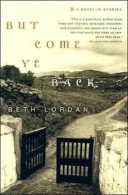 Cover for Beth Lordan · But Come Ye Back: a Novel in Stories (Paperback Book) (2005)