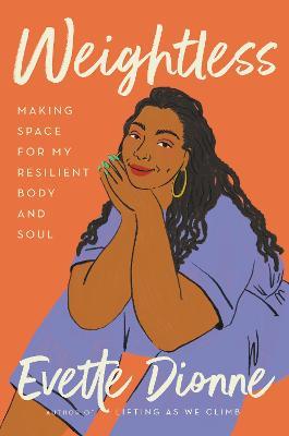 Cover for Evette Dionne · Weightless: Making Space for My Resilient Body and Soul (Paperback Book) (2023)