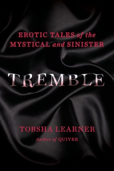 Cover for Tobsha Learner · Tremble: Erotic Tales of the Mystical and Sinister (Paperback Book) (2013)