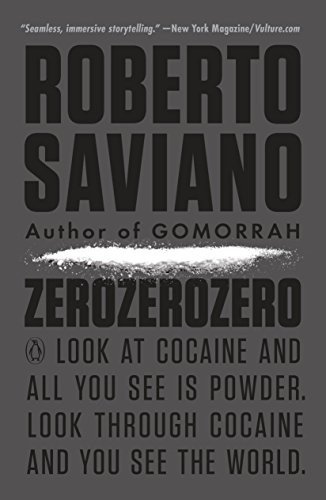 Cover for Roberto Saviano · ZeroZeroZero Look at Cocaine and All You See Is Powder. Look Through Cocaine and You See the World. (Paperback Book) (2016)