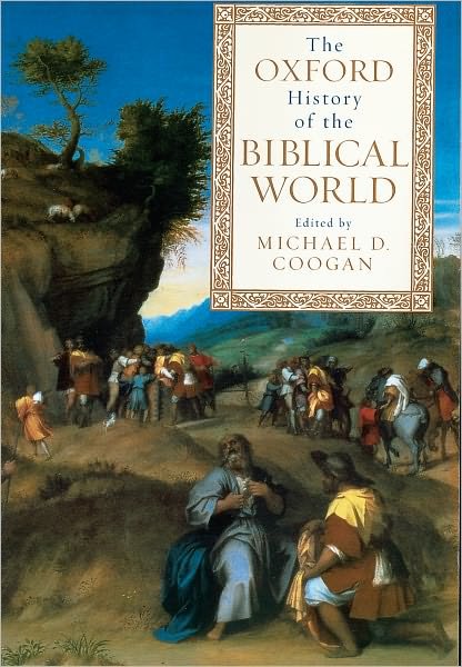 Cover for Coogan, Michael A. (, Professor of Religious Studies, Stonehill College; Director of Publications, Semitic Museum, Harvard University) · The Oxford History of the Biblical World (Taschenbuch) (2001)