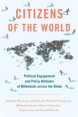 Cover for Rouse, Stella M. (Professor in the Department of Government and Politics, Professor in the Department of Government and Politics, University of Maryland) · Citizens of the World: Political Engagement and Policy Attitudes of Millennials across the Globe (Hardcover Book) (2022)