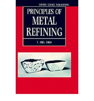 Cover for Engh, T. Abel (Professor of Process Metallurgy, Division of Metallurgy, Professor of Process Metallurgy, Division of Metallurgy, The Norwegian Institute of Technology) · Principles of Metal Refining (Hardcover Book) (1992)