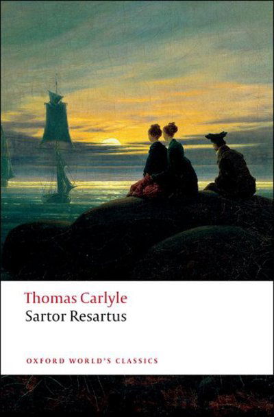 Sartor Resartus - Oxford World's Classics - Thomas Carlyle - Kirjat - Oxford University Press - 9780199540372 - torstai 12. kesäkuuta 2008