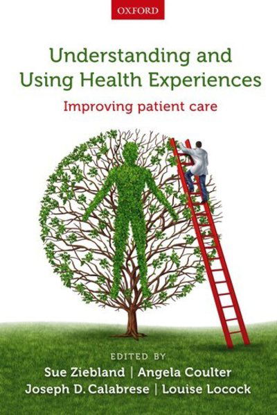 Understanding and Using Health Experiences: Improving patient care - Sue; Coult Ziebland - Książki - Oxford University Press - 9780199665372 - 4 kwietnia 2013