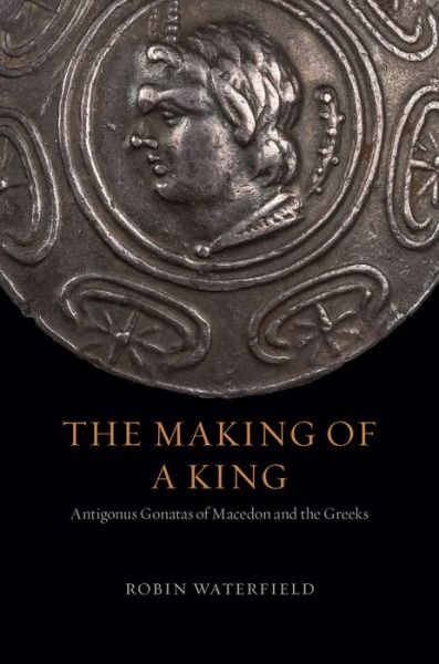 Cover for Robin Waterfield · The Making of a King (Hardcover Book) (2021)