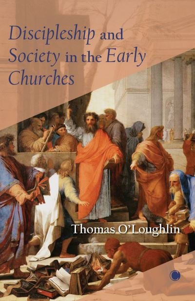 Cover for Thomas O'Loughlin · Discipleship and Society in the Early Churches (Paperback Book) (2022)