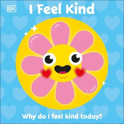 Cover for Dk · I Feel Kind: Why do I feel kind today? - First Emotions (Board book) (2021)