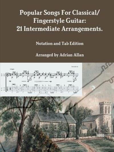 Cover for Adrian Allan · Popular Songs For Classical/ Fingerstyle Guitar : 21 Intermediate Arrangements. Notation and Tab Edition (Paperback Bog) (2018)