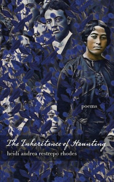 Cover for Heidi Andrea Restrepo Rhodes · The Inheritance of Haunting - Andres Montoya Poetry Prize (Hardcover Book) (2019)