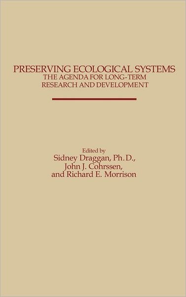 Cover for John J. Cohrssen · Preserving Ecological Systems: The Agenda for Long-Term Research and Development (Inbunden Bok) [Conference Publication edition] (1987)
