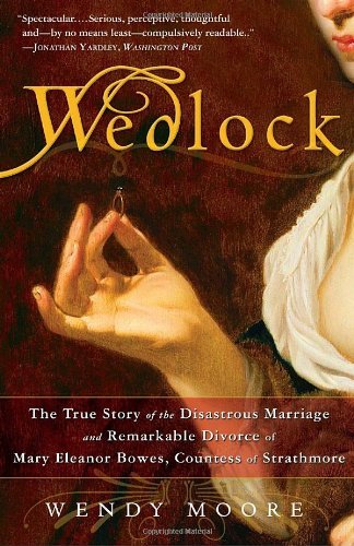 Cover for Wendy Moore · Wedlock: the True Story of the Disastrous Marriage and Remarkable Divorce of Mary Eleanor Bowes, Countess of Strathmore (Taschenbuch) (2010)
