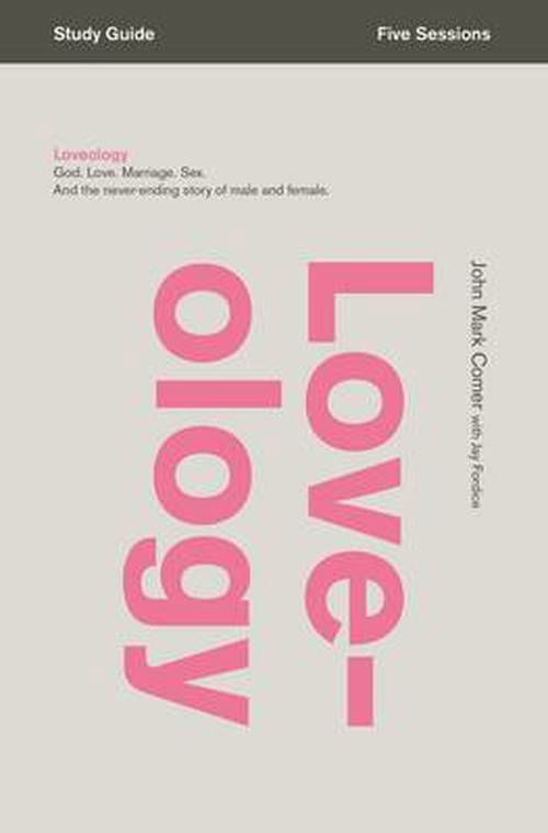 Cover for John Mark Comer · Loveology Bible Study Guide: God. Love. Marriage. Sex. And the Never-Ending Story of Male and Female. (Paperback Bog) (2014)