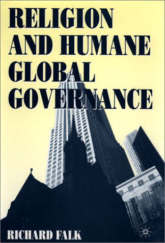 Cover for R. Falk · Religion and Humane Global Governance (Hardcover Book) [1st ed. 2090 edition] (2001)