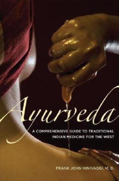 Cover for Ninivaggi, Frank John, M.D. · Ayurveda: A Comprehensive Guide to Traditional Indian Medicine for the West (Hardcover Book) (2007)