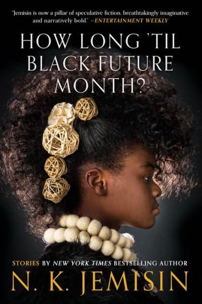 How Long 'til Black Future Month?: Stories - N. K. Jemisin - Bøger - Orbit - 9780316491372 - 13. august 2019
