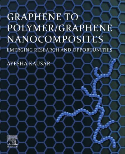 Cover for Kausar, Ayesha (National Centre for Physics, Islamabad, Pakistan) · Graphene to Polymer / Graphene Nanocomposites: Emerging Research and Opportunities (Paperback Book) (2021)