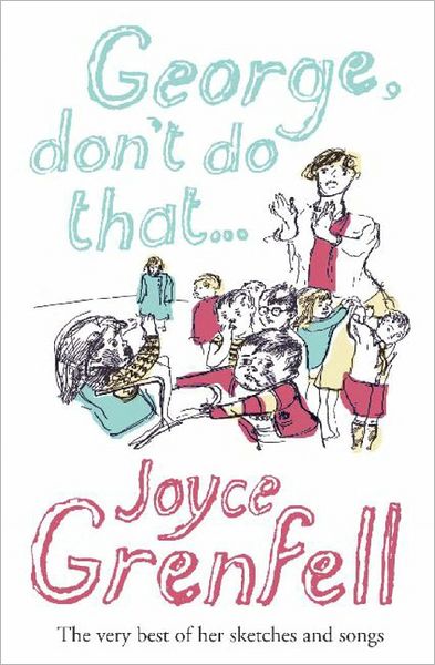 George, Don't Do That . . . - Joyce Grenfell - Livros - Hodder & Stoughton - 9780340896372 - 29 de junho de 2006