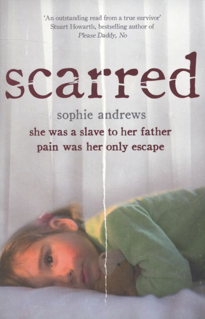 Cover for Sophie Andrews · Scarred: She was a slave to her father. Pain was her only escape. (Paperback Book) (2009)