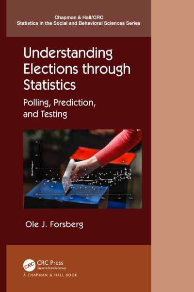 Cover for Ole J. Forsberg · Understanding Elections through Statistics: Polling, Prediction, and Testing - Chapman &amp; Hall / CRC Statistics in the Social and Behavioral Sciences (Hardcover Book) (2020)