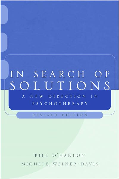 Cover for Bill O'Hanlon · In Search of Solutions: A New Direction in Psychotherapy (Paperback Book) [Rev edition] (2003)