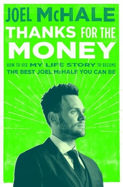 Cover for Joel McHale · Thanks For The Money: How to Use My Life Story to Become the Best Joe McHale You Can Be (Innbunden bok) (2016)