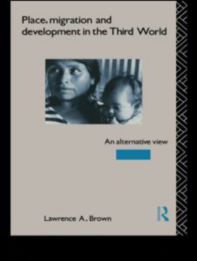 Cover for Lawrence A. Brown · Place, Migration and Development in the Third World: An Alternative Perspective (Hardcover Book) (1990)