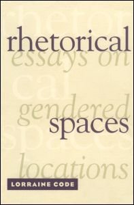 Cover for Lorraine Code · Rhetorical Spaces: Essays on Gendered Locations (Paperback Book) (1995)