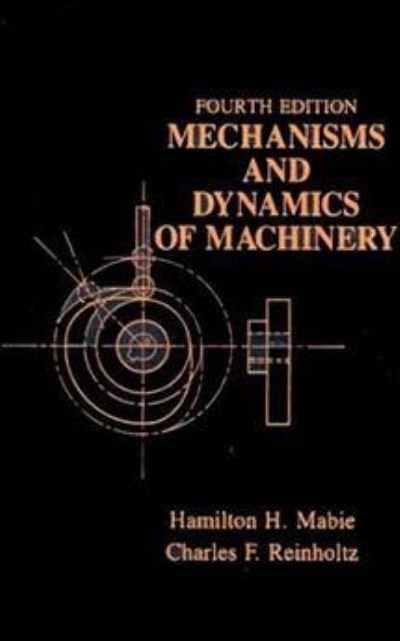 Cover for Mabie, Hamilton H. (Virginia Polytechnic Institute and State University, Blacksburg, VA) · Mechanisms and Dynamics of Machinery (Hardcover Book) (1987)