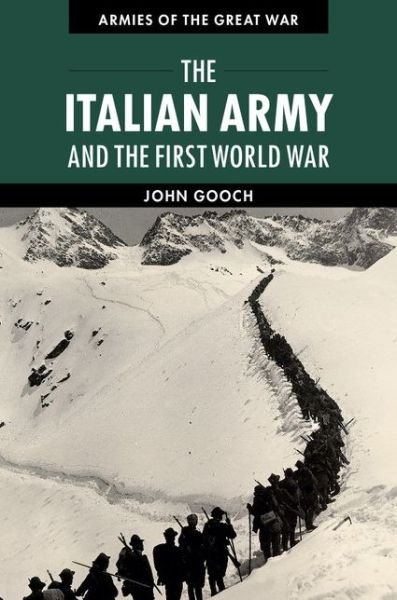 Cover for Gooch, John (University of Leeds) · The Italian Army and the First World War - Armies of the Great War (Paperback Book) (2014)