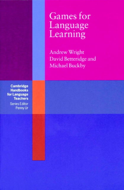 Games for Language Learning - Cambridge Handbooks for Language Teachers - Andrew Wright - Books - Cambridge University Press - 9780521277372 - May 17, 1984