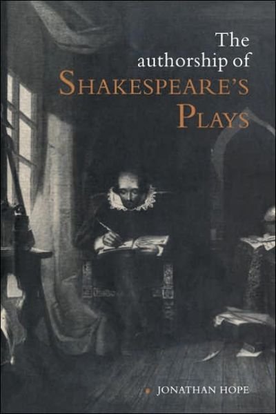 The Authorship of Shakespeare's Plays: A Socio-linguistic Study - Jonathan Hope - Bøker - Cambridge University Press - 9780521417372 - 26. august 1994