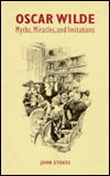 Oscar Wilde: Myths, Miracles and Imitations - Stokes, John (King's College London) - Books - Cambridge University Press - 9780521475372 - March 14, 1996