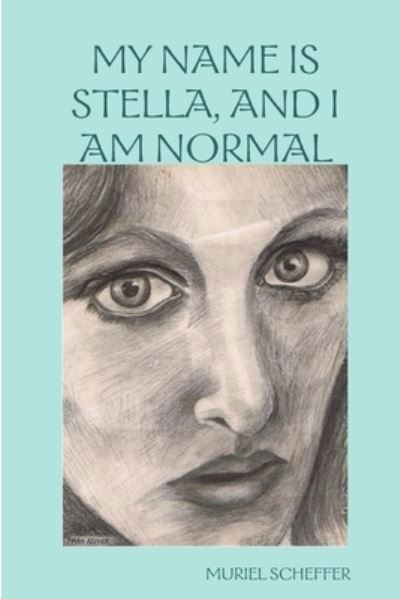 Muriel Scheffer · My Name Is Stella, and I Am Normal (Book) (2009)